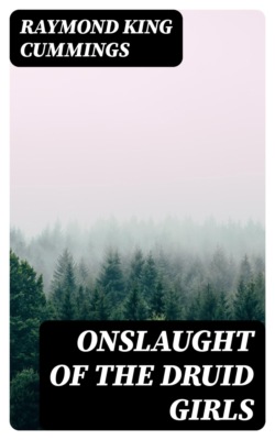 Onslaught of the Druid Girls