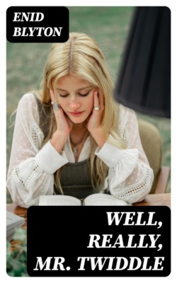 Well, Really, Mr. Twiddle