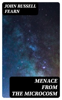 Menace from the Microcosm