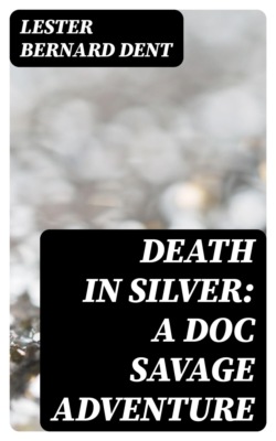 Death in Silver: A Doc Savage Adventure