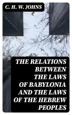 The Relations between the Laws of Babylonia and the Laws of the Hebrew Peoples