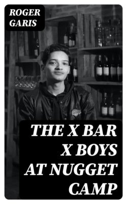 The X Bar X Boys at Nugget Camp