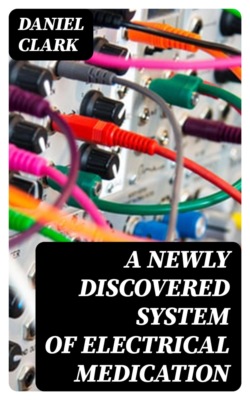 A Newly Discovered System of Electrical Medication