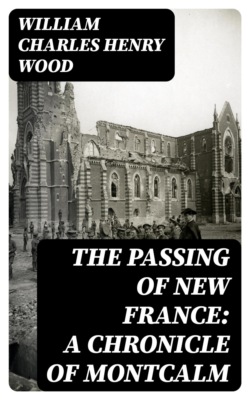 The Passing of New France: A Chronicle of Montcalm