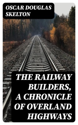 The Railway Builders, A Chronicle of Overland Highways