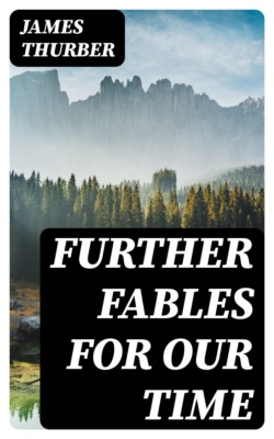 Further Fables for Our Time