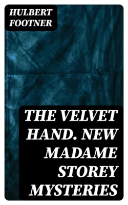 The Velvet Hand. New Madame Storey Mysteries