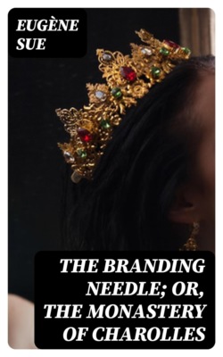 The Branding Needle; or, The Monastery of Charolles