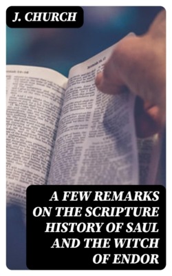 A Few Remarks on the Scripture History of Saul and the Witch of Endor