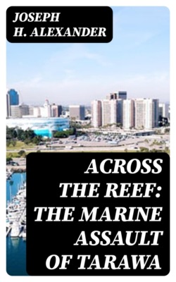 Across the Reef: The Marine Assault of Tarawa