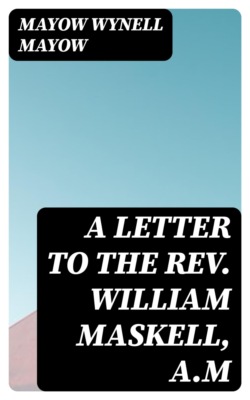 A Letter to the Rev. William Maskell, A.M