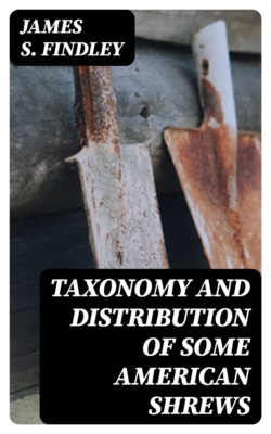 Taxonomy and Distribution of Some American Shrews