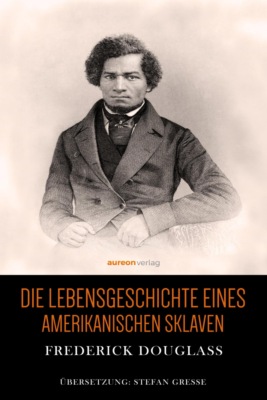 Die Lebensgeschichte eines amerikanischen Sklaven