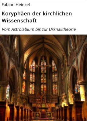 Koryphäen der kirchlichen Wissenschaft