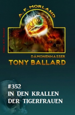 ​In den Krallen der Tigerfrauen: Tony Ballard 352