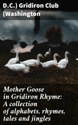 Mother Goose in Gridiron Rhyme: A collection of alphabets, rhymes, tales and jingles
