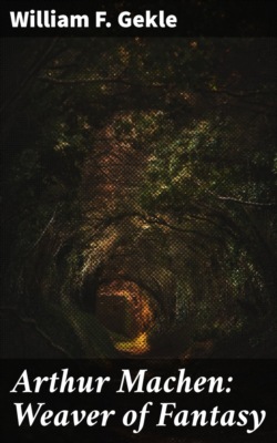 Arthur Machen: Weaver of Fantasy