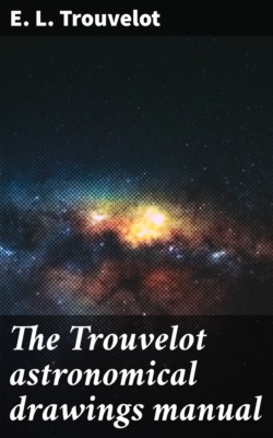 The Trouvelot astronomical drawings manual