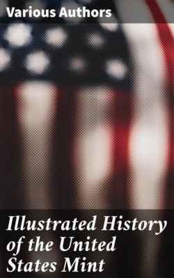 Illustrated History of the United States Mint