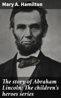 The story of Abraham Lincoln: The children's heroes series