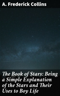 The Book of Stars: Being a Simple Explanation of the Stars and Their Uses to Boy Life