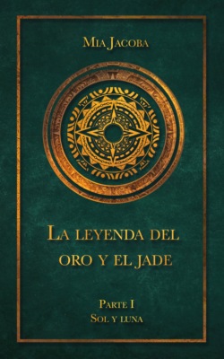 La leyenda del oro y el jade – Parte I: Sol y luna