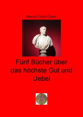 Fünf Bücher über das höchste Gut und Uebel