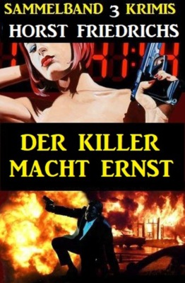 Der Killer macht Ernst: Sammelband 3 Krimis