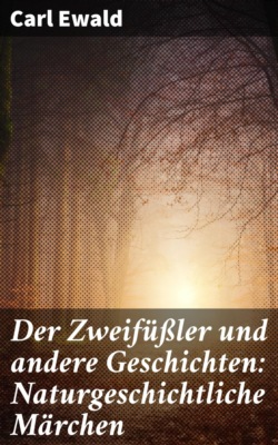 Der Zweifüßler und andere Geschichten: Naturgeschichtliche Märchen
