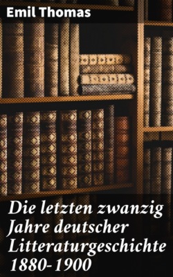 Die letzten zwanzig Jahre deutscher Litteraturgeschichte 1880–1900