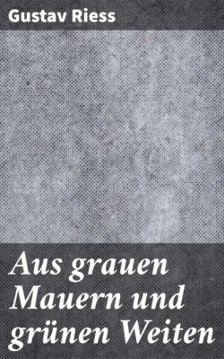 Aus grauen Mauern und grünen Weiten