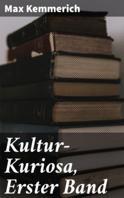 Kultur-Kuriosa, Erster Band