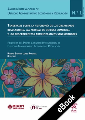 Tendencias sobre la autonomía de los organismos reguladores, las medidas de defensa comercial y los procedimientos administrativos sancionadores