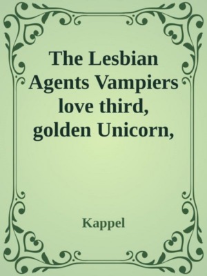 Lesbian Adentures Vampiers love third, Diamond Fever, The Mann with the golden Unicorn