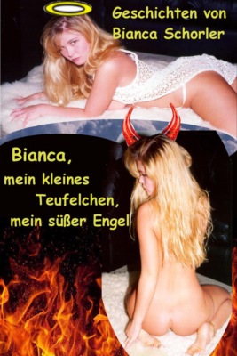 Bianca, mein kleines Teufelchen, mein süßer Engel