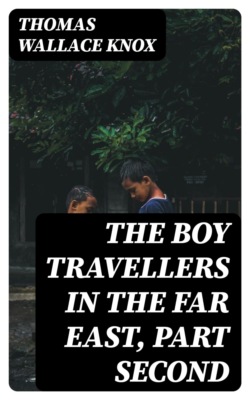 The Boy Travellers in the Far East, Part Second