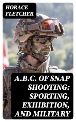 A.B.C. of Snap Shooting: Sporting, Exhibition, and Military