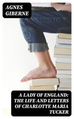 A Lady of England: The Life and Letters of Charlotte Maria Tucker