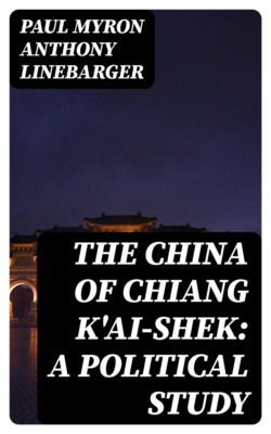 The China of Chiang K'ai-Shek: A Political Study