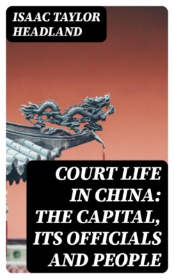 Court Life in China: The Capital, Its Officials and People