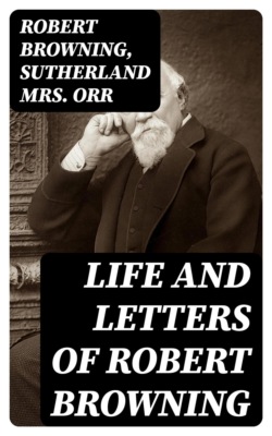 Life and Letters of Robert Browning