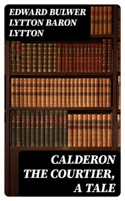 Calderon the Courtier, a Tale
