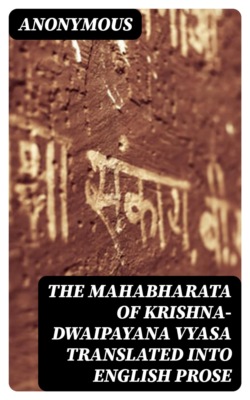 The Mahabharata of Krishna-Dwaipayana Vyasa Translated into English Prose