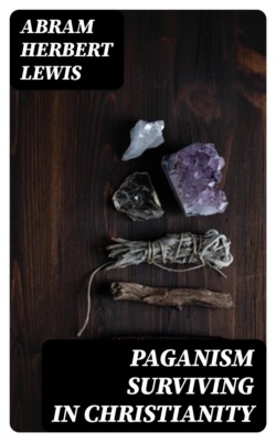 Paganism Surviving in Christianity