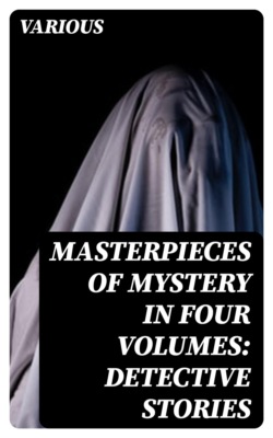 Masterpieces of Mystery in Four Volumes: Detective Stories