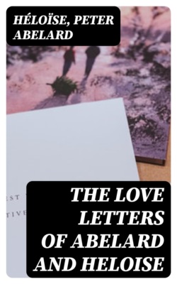 The love letters of Abelard and Heloise