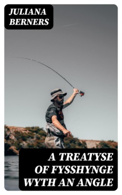 A Treatyse of Fysshynge wyth an Angle