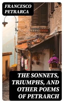 The Sonnets, Triumphs, and Other Poems of Petrarch