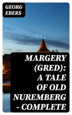 Margery (Gred): A Tale Of Old Nuremberg — Complete