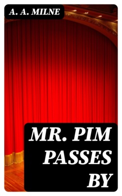 Mr. Pim Passes By
